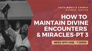 MIDWEEK SERVICE: How to Maintain Divine Encounters and Miracles – Pt 3