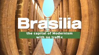 Brasilia - the capital of Modernism with no traffic