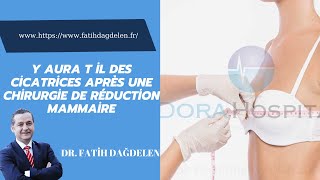 Y aura t il des cicatrices après une chirurgie de réduction mammaire