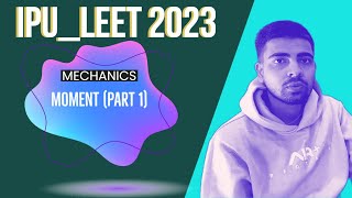 Mechanics for IPU LEET 2023| Moment | IPU LEET Mechanics | IPU LEET Course | IPU LEET 2023