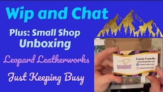 Diamond Painting Wip and Chat - Plus! Small Shop Unboxing - Leopard Leatherworks! Let’s catch up!