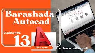 Casharka 13aad Autocad 2007 Af-Somali || Lesson 13 Autocad in Somali