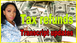 Unemployment refunds , regular refunds tax transcript updates