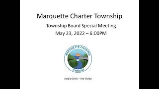 Marquette Township Special Meeting - May 23, 2022