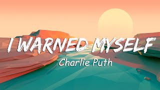 Charlie Puth - I Warned Myself (Lyrics)