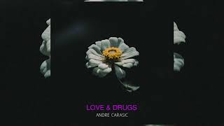 Andre Carasic - Love & Drugs (Prod. by Lexi Banks)