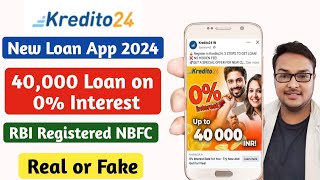 Kredito 24 : New Loan App 2024 ( Review ) | Rs 40,000 on 0% Interest ? | Real Or Fake | #newloanapp