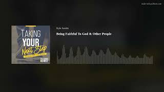 Being Faithful To God & Other People