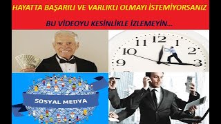 HAYATTA BAŞARILI VE VARLIKLI OLMAYI İSTEMİYORSANIZ BU VİDEOYU KESİNLİKLE İZLEMEYİN…