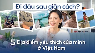 ĐI ĐÂU SAU GIÃN CÁCH? - 5 ĐỊA ĐIỂM YÊU THÍCH CỦA LINH Ở VIỆT NAM