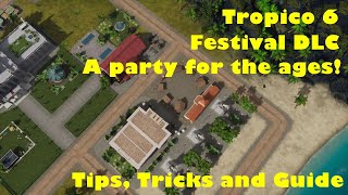 Tips and Tricks Short Guide to completing A Party for the Ages! for Tropico 6 - Festival