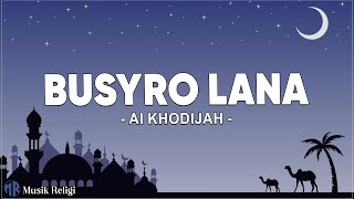 Busyro Lana - Ai Khodijah (Lirik Sholawat)