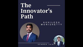 The Innovator's Path: Akhilesh M. on Cybersecurity, Leadership and Toastmasters - Ep. 2