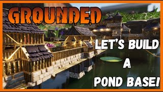 Grounded | Let's Build A Pond Base!