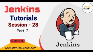 Session - 28 | Jenkins Tutorials | Part- 2