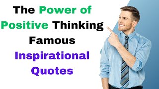 The Power of Positive Thinking: Famous Inspirational Quotes