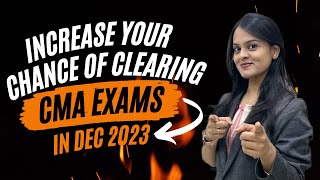 Increase your Chance of Clearing CMA Dec 23 Exams | Motivational Tips