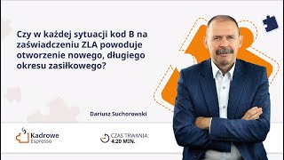 Czy w każdej sytuacji kod B na zaświadczeniu ZLA powoduje otworzenie nowego, okresu zasiłkowego?