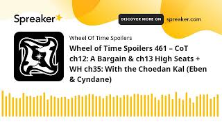 Wheel of Time Spoilers 461 – CoT ch12: A Bargain & ch13 High Seats + WH ch35: With the Choedan Kal (