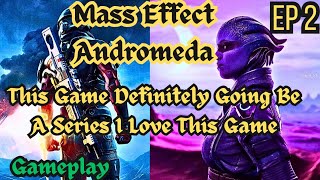 Mass Effect Andromeda - S1 - EP 2 - This Game Definitely Going Be A Series I Love This Game