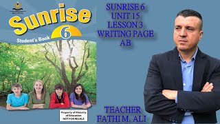 SUNRISE 6 UNIT 15 LESSON 3 WRITING PAGE ACTIVITY BOOK ئینگلیزی پۆلی شەشەم