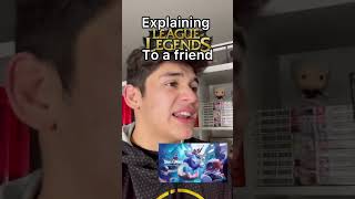 Explaining League of Legends to a friend