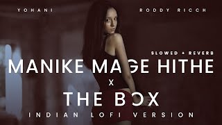 Manike Mage Hithe x The Box ( Slowed + Reverb ) | Yohani, Roddy Ricch | Indian lofi mix