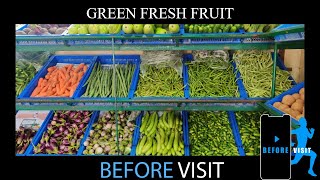 GREEN FRESH FRUIT | BEFORE VISIT