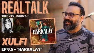 XULFI ON REAL TALK EP 6.5 || The world of "HARKALAY" - Coke Studio Season 15 || @XulfiOfficial