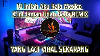 DJ Inilah Aku Raja Mexico X Ini Jaman Udah Beda REMIX JEDAG JEDUG TikTok Viral Terbaru