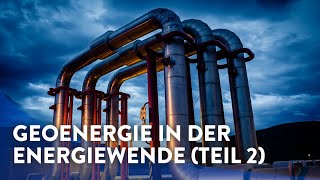 Geoenergie: Ein zentraler Aspekt in der Energiewende (Teil 2)