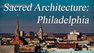 Sacred Architecture of Philadelphia