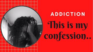 Addiction Revelations . I promised to come back with a follow-up revealing my addictions ~ Judy Hub