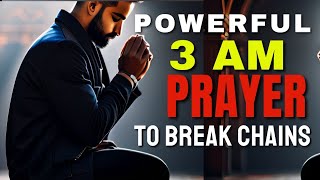 Morning powerful prayer to break chains