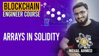 Arrays In Solidity | Blockchain Engineer Course | Nehal Ahmed #emergingtechnologies #blockchain