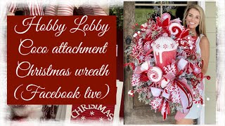 Hobby Lobby Hot CoCo Attachment Christmas Wreath ( Facebook Live)