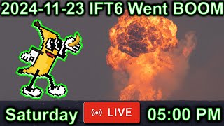 2024-11-23 SpaceX IFT6 Went BOOM