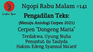 Pengadilan Teks | Cerpen Uyung Nuha | Dongeng Maria | Ngopi Rabu Malam #141 | Lingkar Jenar