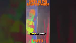 Speed In The Haunted House Best Moments | Part 3