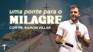 Uma ponte para o milagre | Palavras de Fé | Ramon Villar