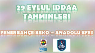 29 Eylül İddaa Tahminleri | Fenerbahçe Beko-Anadolu Efes | ⚠️ Değerli Oran Uyarısı