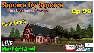 Square by Square / Hinterland LIVE / Ep 39 / FS22 / PS5 / RustyMoney