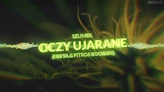 Szumek - Oczy Ujarane (FRYTA & PitroS Bootleg) 2k21