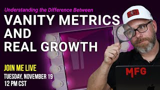 Understanding The Difference Between Vanity Metrics And Real Growth