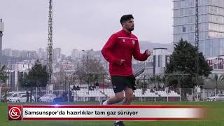 Samsunspor'da hazırlıklar tam gaz sürüyor | Samsun ve Haber