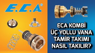 ECA Kombi Üç Yollu Vana Tamir Takımı Nasıl Değiştirilir? ECA 3 Yollu Arızası, Peteklere Kaçırıyor