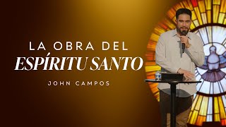 ¿Cuál Es La Obra Del Espíritu Santo? | Série El Espíritu Santo - Parte 2 | John Campos