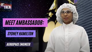 AAAS IF/THEN AMBASSADOR Sydney Hamilton On-The-Job!