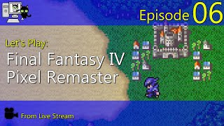 Final Fantasy IV Pixel Remaster - Episode 06 (Live Stream)