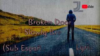 Broken Door - Slowly Breathe Lyrics (Sub Español) / JesLa Music